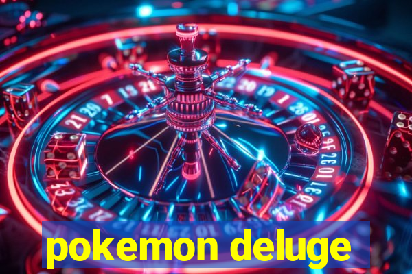 pokemon deluge